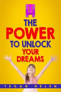 portada The Power To Unlock Your Dreams: Educational books for Kids (en Inglés)