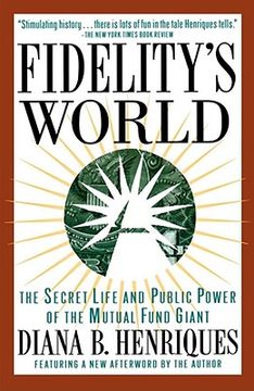 portada fidelitys world: the secret life and public power of the mutual fund giant (en Inglés)
