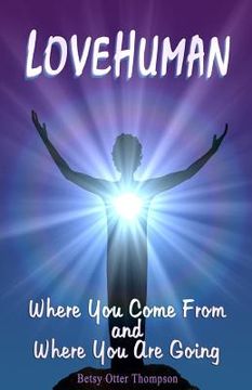 portada LoveHuman: Where You Come From And Where You Are Going (in English)
