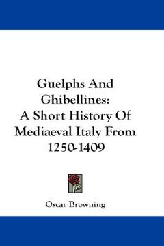 portada guelphs and ghibellines: a short history of mediaeval italy from 1250-1409
