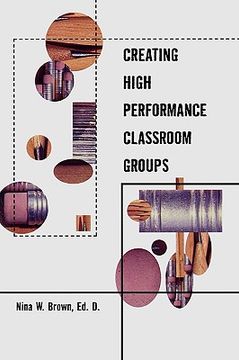 portada creating high performance classroom groups (en Inglés)
