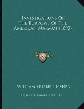 portada investigations of the burrows of the american marmot (1893) (en Inglés)