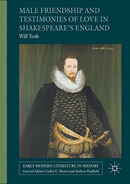 portada Male Friendship and Testimonies of Love in Shakespeare's England (Early Modern Literature in History)