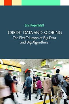 portada Credit Data and Scoring: The First Triumph of big Data and big Algorithms (en Inglés)