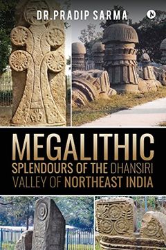 portada Megalithic Splendours of the Dhansiri Valley of Northeast India (Paperback) (en Inglés)
