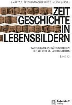portada Zeitgeschichte in Lebensbildern, Band 13: Katholische Personlichkeiten Des 20. Und 21. Jahrhunderts (en Alemán)