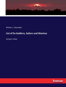 portada List of Ex-Soldiers, Sailors and Marines: Living in Iowa (en Inglés)