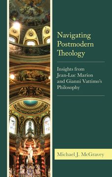 portada Navigating Postmodern Theology: Insights from Jean-Luc Marion and Gianni Vattimo's Philosophy (en Inglés)