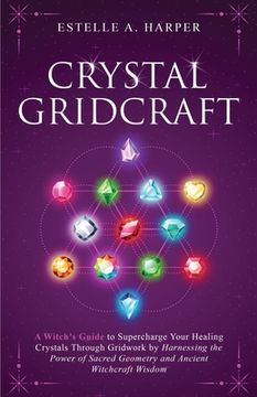 portada Crystal GridCraft: A Witch's Guide to Supercharge Your Healing Crystals Through Gridwork by Harnessing the Power of Sacred Geometry and A (en Inglés)