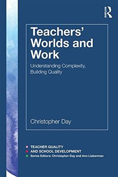 portada Teachers’ Worlds and Work: Understanding Complexity, Building Quality (Teacher Quality and School Development)