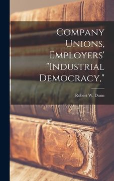 portada Company Unions, Employers' "industrial Democracy," (in English)