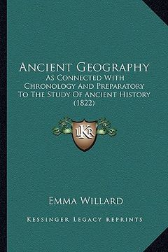 portada ancient geography: as connected with chronology and preparatory to the study of ancient history (1822) (in English)
