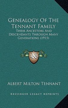 portada genealogy of the tennant family: their ancestors and descendants through many generations (19their ancestors and descendants through many generations (en Inglés)