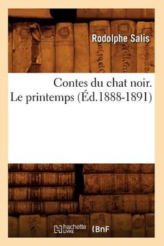 portada Contes Du Chat Noir. Le Printemps (Éd.1888-1891) (en Francés)