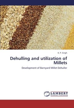 portada Dehulling and utilization of Millets: Development of Barnyard Millet Dehuller