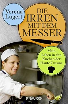portada Die Irren mit dem Messer: Mein Leben in den Küchen der Haute Cuisine