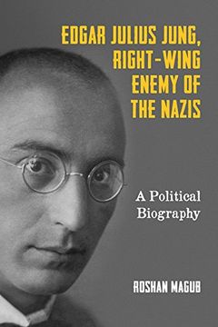 portada Edgar Julius Jung, Right-Wing Enemy of the Nazis: A Political Biography (0) (German History in Context)