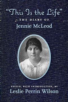 portada "This is the Life" the Diary of Jennie Mcleod (en Inglés)