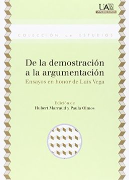 portada De la Demostración a la Argumentación: Ensayos en Honor de Luis Vega (Estudios)