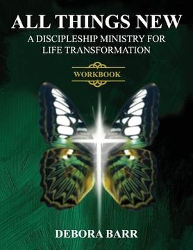 portada All Things New ADMFLT Workbook: A Discipleship Ministry For Life Transformation (en Inglés)