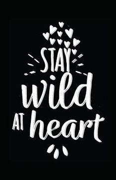 portada Stay Wild at Heart (en Inglés)