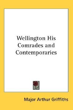 portada wellington his comrades and contemporaries (en Inglés)