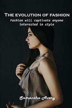 portada The Evolution of Fashion: Fashion Will Captivate Anyone Interested in Style (in English)