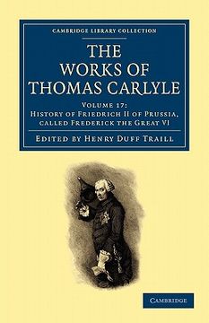 portada The Works of Thomas Carlyle 30 Volume Set: The Works of Thomas Carlyle: Volume 17, History of Friedrich ii of Prussia, Called Frederick the Great vol. Library Collection - the Works of Carlyle) (in English)