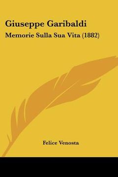 portada giuseppe garibaldi: memorie sulla sua vita (1882) (in English)