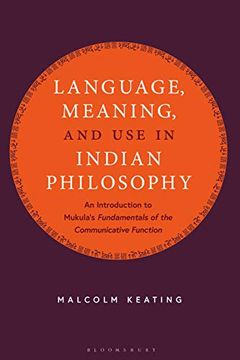 portada Language, Meaning, and use in Indian Philosophy: An Introduction to Mukula's "Fundamentals of the Communicative Function" 