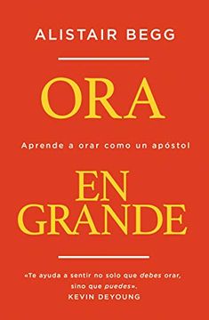 portada Ora en Grande: Aprende a Orar Como un Apóstol (in Spanish)