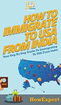 portada How to Immigrate to usa From India: Your Step by Step Guide to Immigrating to usa From India (en Inglés)
