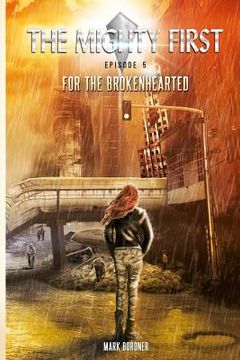 portada The Mighty First, Episode 5: For The Brokenhearted (en Inglés)