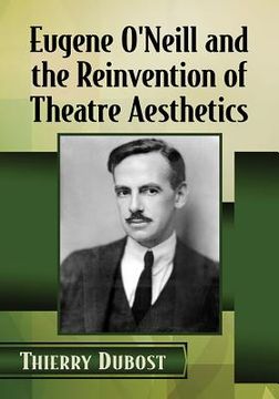 portada Eugene O'Neill and the Reinvention of Theatre Aesthetics (en Inglés)