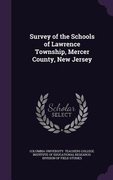 portada Survey of the Schools of Lawrence Township, Mercer County, New Jersey (en Inglés)