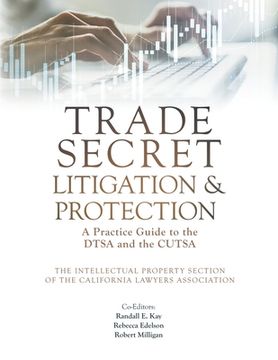 portada Trade Secret Litigation and Protection: A Practice Guide to the DTSA and the CUTSA (en Inglés)