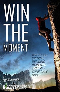 portada Win the Moment: Win Those Critical Moments That may Come Only Once! (en Inglés)