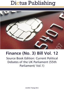 portada Finance (No. 3) Bill Vol. 12: Source Book Edition: Current Political Debates of the UK Parliament (55th Parliament/ Vol.1)