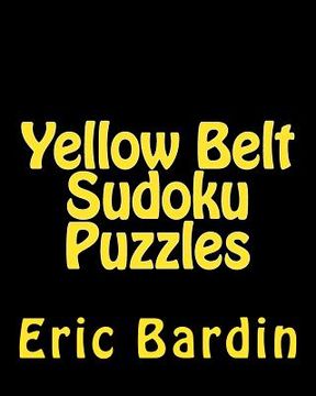 portada Yellow Belt Sudoku Puzzles: Fun, Large Print Sudoku Puzzles (in English)