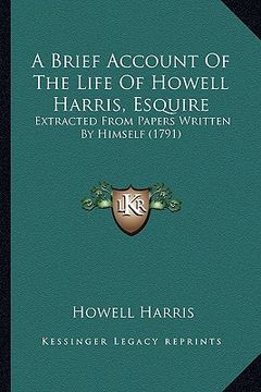 portada a brief account of the life of howell harris, esquire: extracted from papers written by himself (1791)