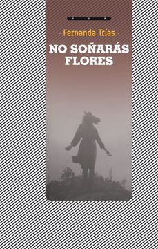 portada No soñarás flores (in Spanish)