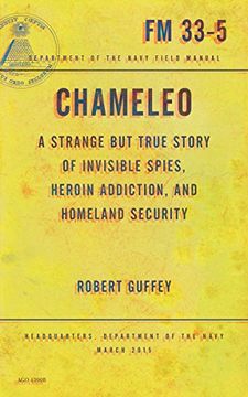 portada Chameleo: A Strange but True Story of Invisible Spies, Heroin Addiction, and Homeland Security (in English)