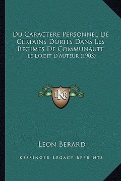 portada Du Caractere Personnel De Certains Dorits Dans Les Regimes De Communaute: Le Droit D'Auteur (1903) (en Francés)