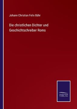 portada Die christlichen Dichter und Geschichtschreiber Roms (en Alemán)