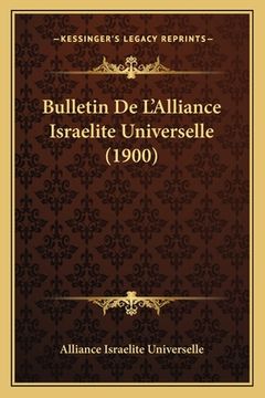 portada Bulletin De L'Alliance Israelite Universelle (1900) (in French)