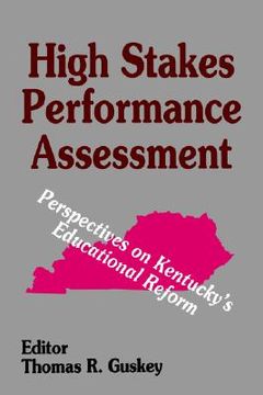 portada high stakes performance assessment: perspectives on kentucky's educational reform (en Inglés)