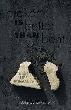 portada Broken Is Better Than Bent: Real Life Miracles (in English)