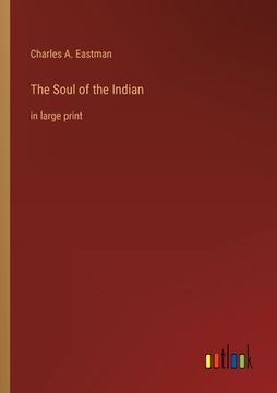 portada The Soul of the Indian: in large print (en Inglés)