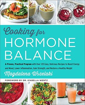 portada Cooking for Hormone Balance: A Proven, Practical Program With Over 140 Easy, Delicious Recipes to Boost Energy and Mood, Lower Inflammation, Gain Strength, and Restore a Healthy Weight 