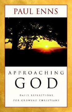 portada approaching god: daily reflections for growing christians (en Inglés)
